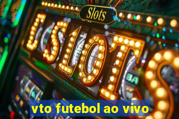 vto futebol ao vivo